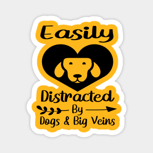 Easily Distracted By Dogs & Big Veins Magnet