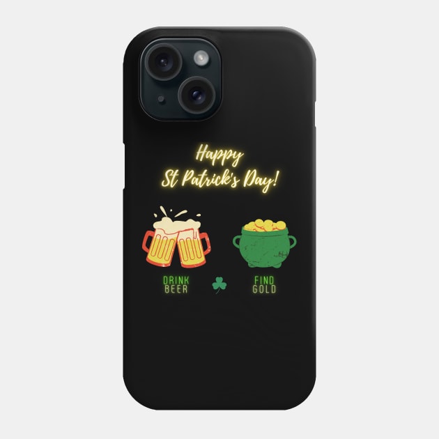 Happy Saint Patrick's Day! Drink Beer, Find Gold Phone Case by nathalieaynie