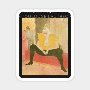 Toulouse Lautrec - The Seated Clowness (Mademoiselle Cha-u-ka-o) Magnet