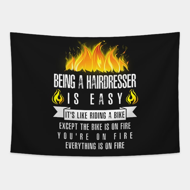 Being a Hairdresser Is Easy (Everything Is On Fire) Tapestry by helloshirts