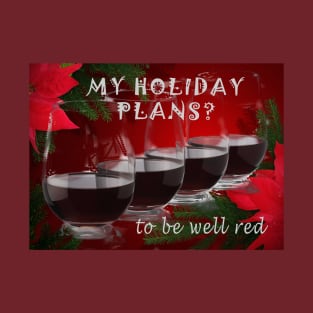 Holiday Plans Well Red Wine Pun T-Shirt