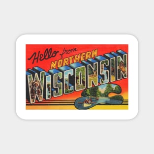 Hello from Northern Wisconsin - Vintage Large Letter Postcard Magnet