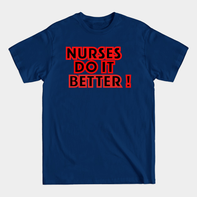 Discover Nurses Do It Better - Nurses Do It Better - T-Shirt