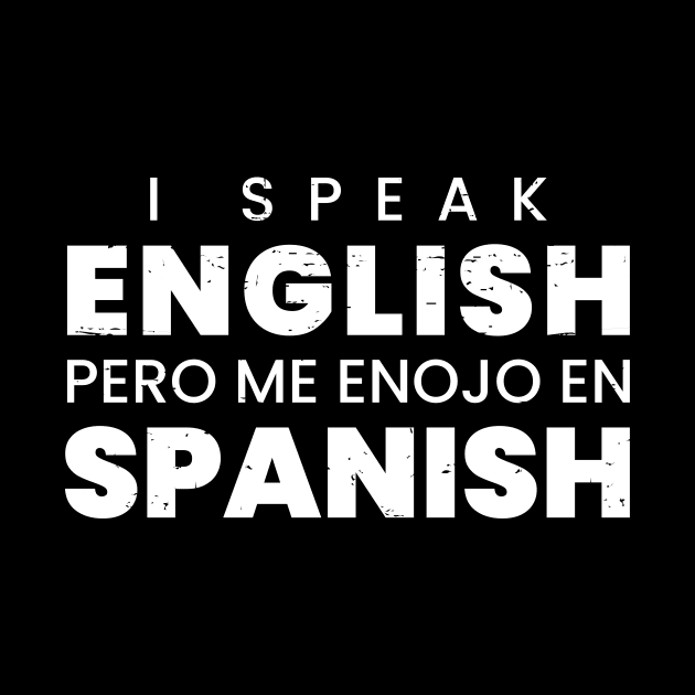 I speak English pero me enojo en Spanish by verde