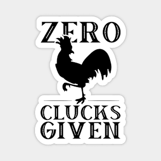 Funny Retro Chicken- Zero Clucks Given Magnet