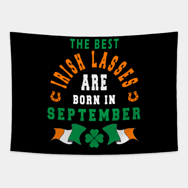 The Best Irish Lasses Are Born In September Ireland Flag Colors Tapestry by stpatricksday