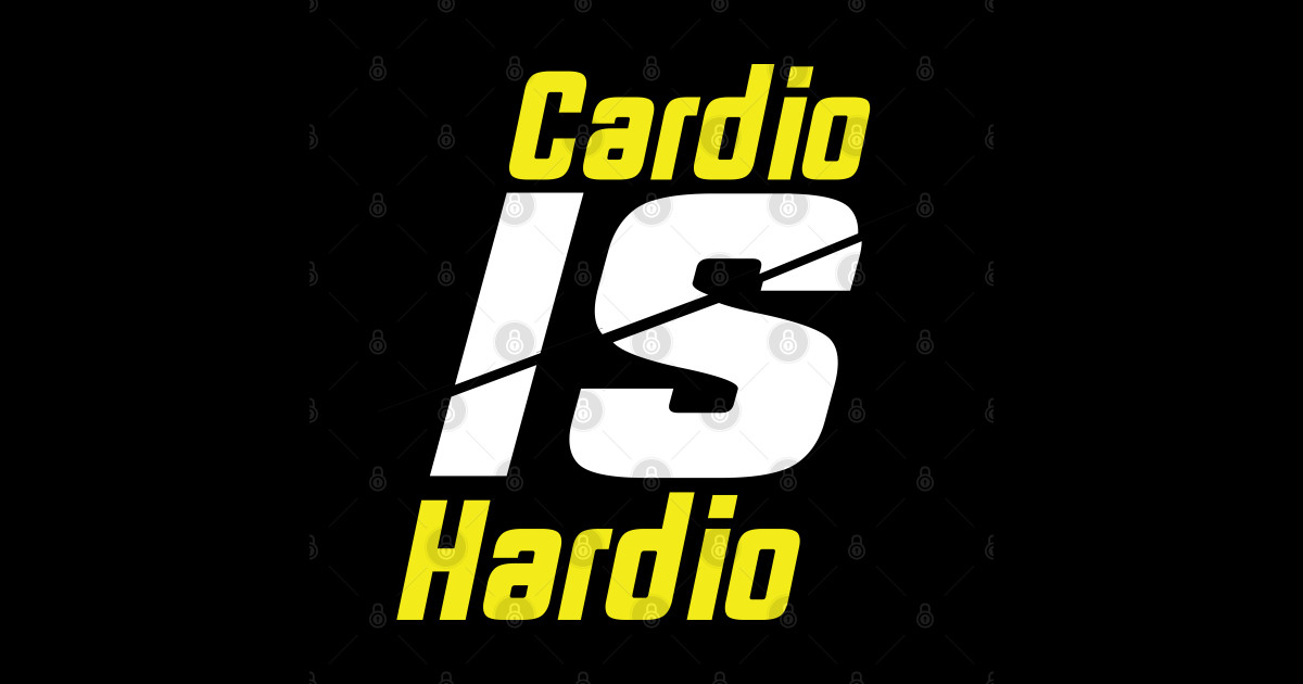 Cardio Is Hardio Motivational Quote Cardio Is Hardio Quote Posters And Art Prints Teepublic 8238