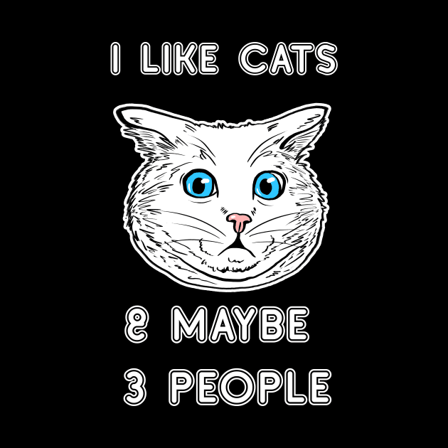 I Like Cats & Maybe 3 People Shirt Cat Lover Tee Cat Owner Gift Idea Funny Cat Gift Cat Father Cat Mother by NickDezArts