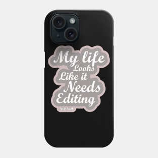 Life editing Phone Case