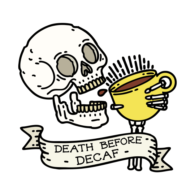 Death Before Decaf by OctoberArts