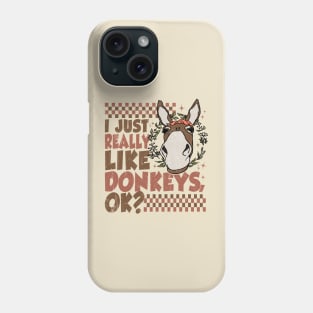 I Just Really Like Donkeys, Ok? Funny Phone Case