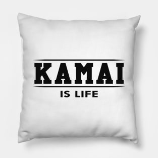 Kamai is life Pillow