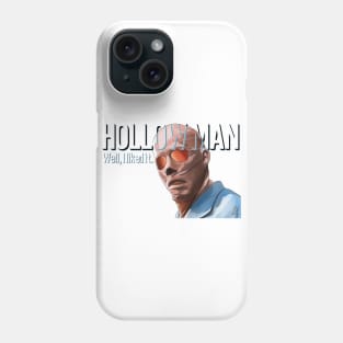 Hollow Man: Well, I Liked It Phone Case