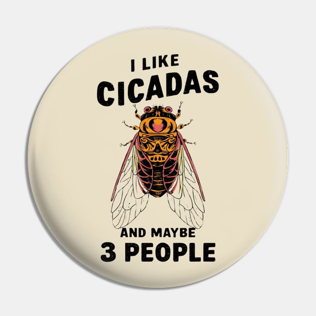 Cicada Illinois I Like Cicadas 2024 Brood XIII XIX Gift For Insect Enthusiast Maybe 3 People Pin by DeanWardDesigns