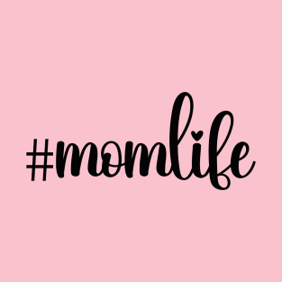 #momlife; mom; mother; gift for mom; mother's day; mother's day gift; gift for mother; gift; gift from daughter; gift from son; gift from child; woman; mommy; momma; hashtag; life; being a mom; new mom; pregnant; T-Shirt