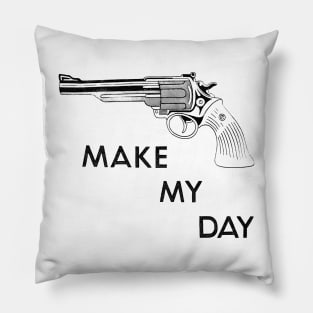 Make My Day Pillow