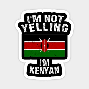 I'm Not Yelling I'm Kenyan Magnet