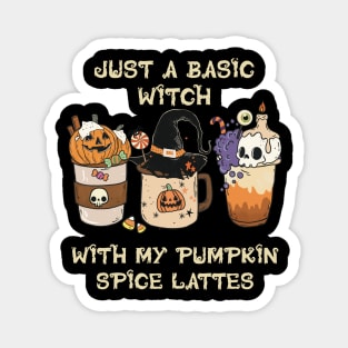 Just a basic witch with my pumpkin spice lattes (dark color version) Magnet