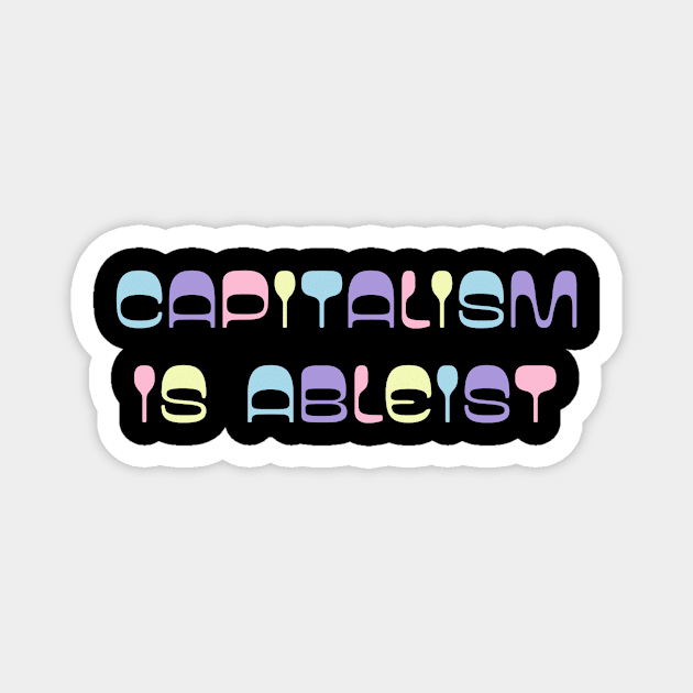 capitalism is ableist Magnet by TOP DESIGN ⭐⭐⭐⭐⭐