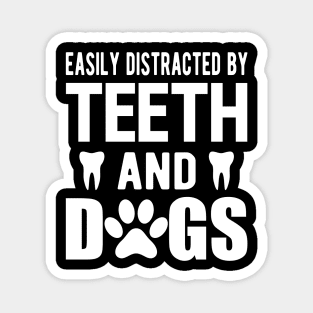 Dentist and dog - Easily distracted by teeth and dogs Magnet