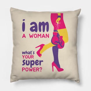 I am a woman whats your superpower? Pillow