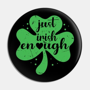 Just Irish Enough Funny St. Patrick's Day Retro Shamrock Pin