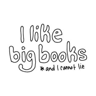 I Like Big Books and I Cannot Lie T-Shirt