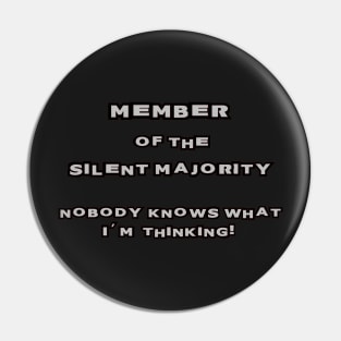 SILENT MAJORITY - NOBODY KNOWS WHAT I'M THINKING! Pin