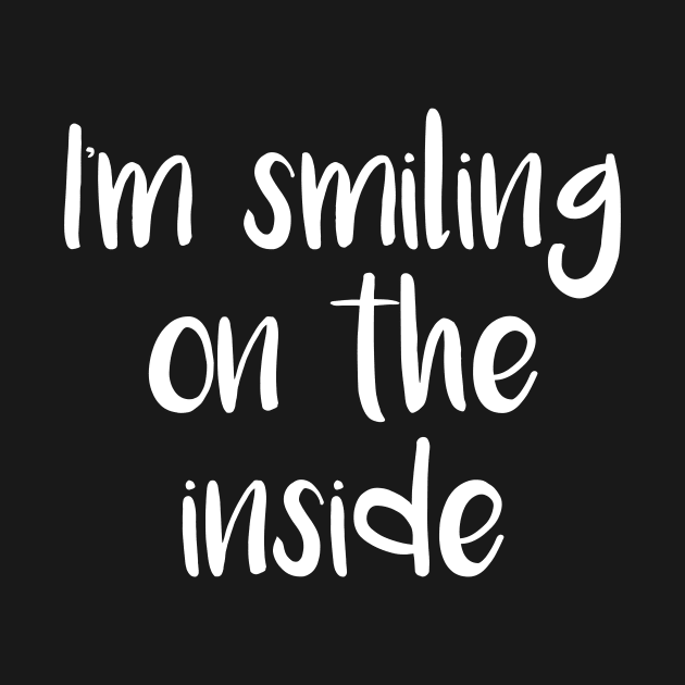 I'm Smiling On The Inside (Black) by quoteee