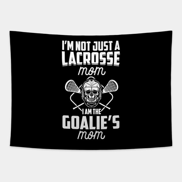 I'm Not Just A Lacrosse Mom I Am The Goalie's Mom LAX Mother product Tapestry by nikkidawn74