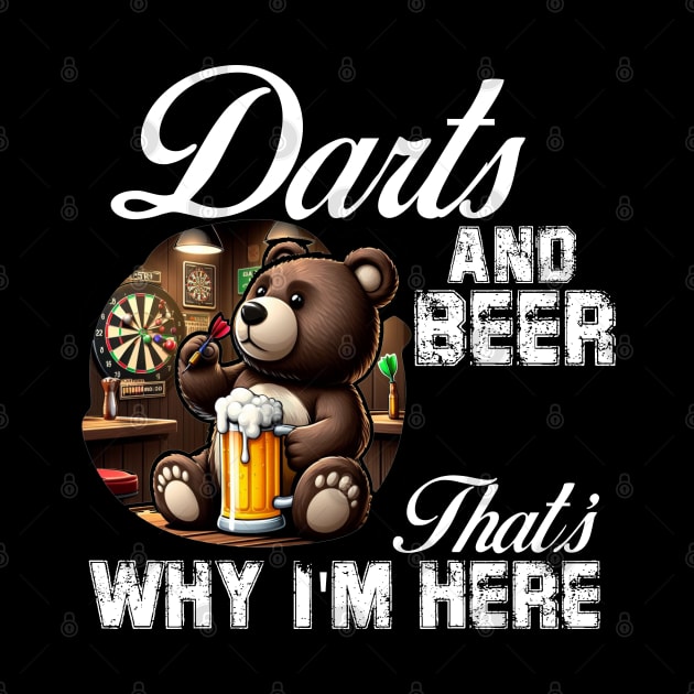 Darts and Beer That's Why I'm Here cute Bear by Teddy Club