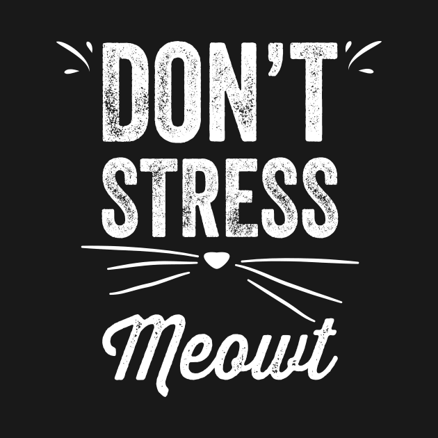 Don't stress meowt by captainmood