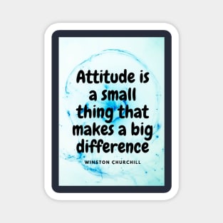 Attitude is a small thing that makes a big difference Magnet