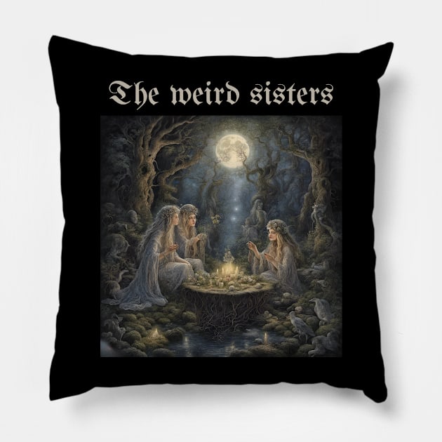 The weird sisters Pillow by FineArtworld7