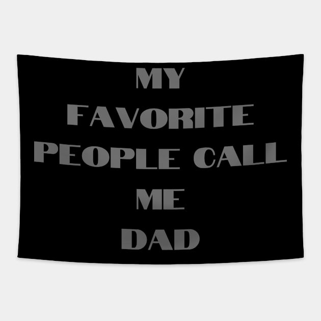 Mens My Favorite People Call Me dad Tshirt Funny Fathers Day Tee for Guys Tapestry by Linna-Rose