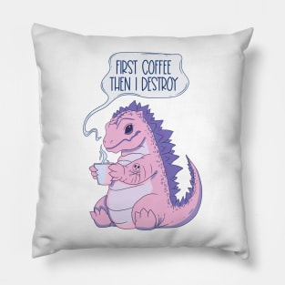 First coffee then I destroy Pillow