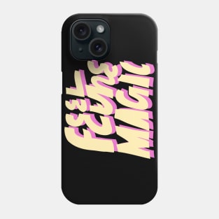 Feel the magic Phone Case