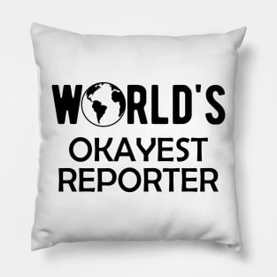 Reporter - World's Okayest Reporter Pillow