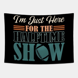 I'm just here for the half time show Tapestry