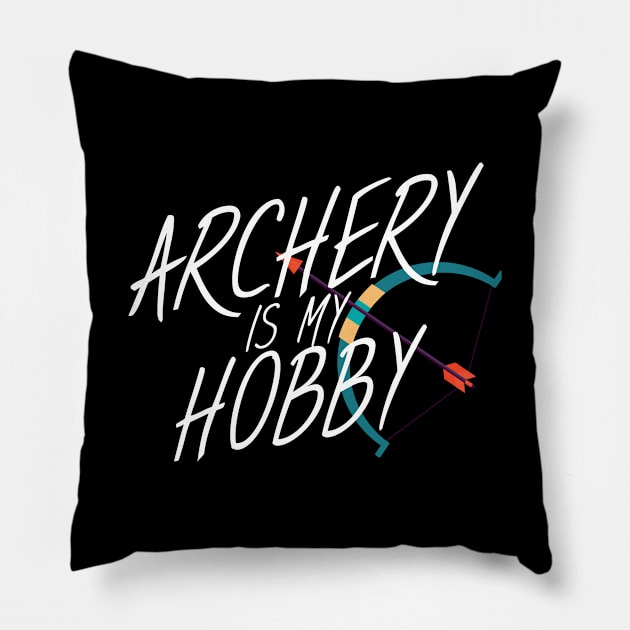 Archery is my hobby Pillow by maxcode