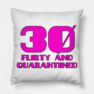 Thirty Flirty and Quarantined Pillow