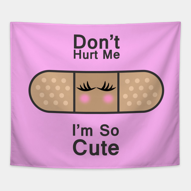 Do not hurt me