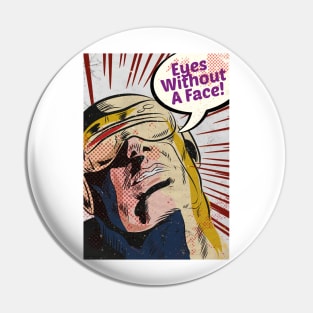 Eyes without a face Pin