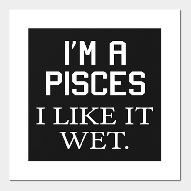 I M A Pisces I Like It Wet Pisces Posters And Art Prints Teepublic Uk