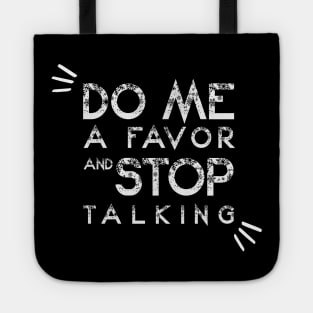 Do Me A Favor And Stop Talking - A Fun Thing To Do In The Morning Is NOT Talk To Me - Do Not Interrupt Me When I'm Talking to Myself  - Funny Saying Novelty Unisex Tote