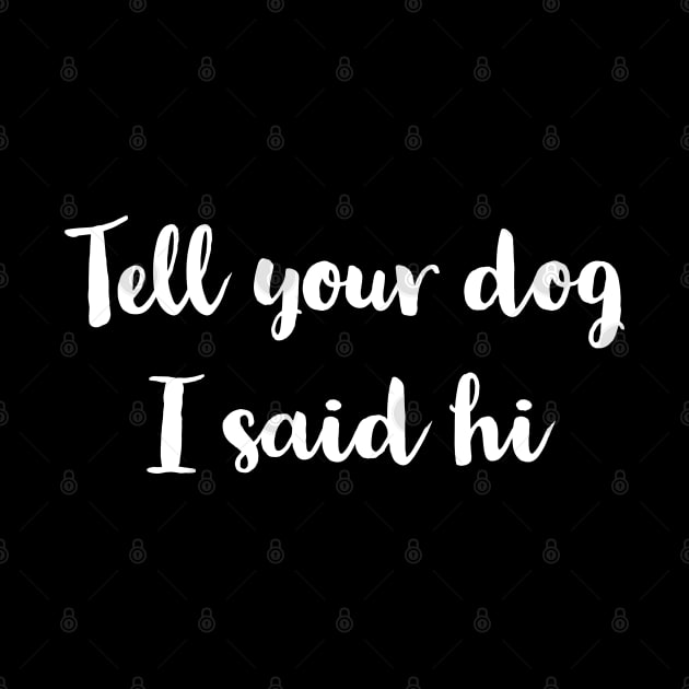 Tell Your Dog I Said Hi by evokearo