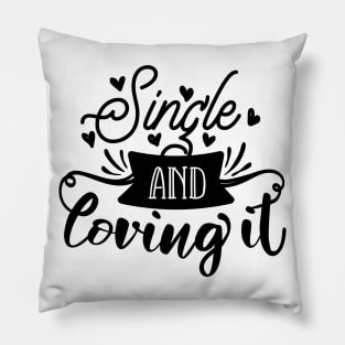 Single And Loving It Pillow