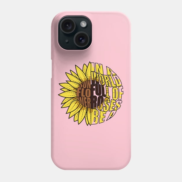 In A World Full Of Roses Be A Sunflower Doodle Drawing Phone Case by Designoholic