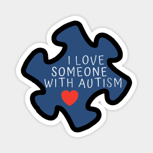 I Love Someone With Autism T-Shirt - Autism Awereness Magnet