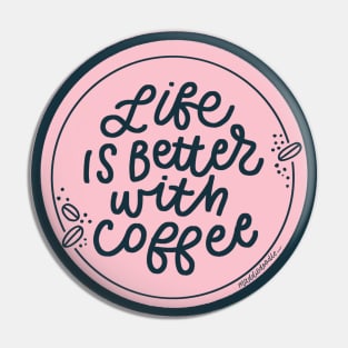 Life is Better with Coffee Pin